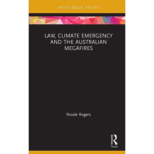 Law, Climate Emergency and the Australian Megafires, Nicole Rogers