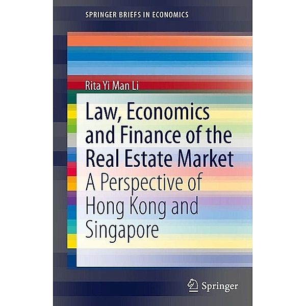 Law, Economics and Finance of the Real Estate Market / SpringerBriefs in Economics, Rita Yi Man Li