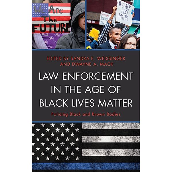 Law Enforcement in the Age of Black Lives Matter / Critical Perspectives on Race, Crime, and Justice