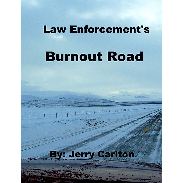 Law Enforcement's Burnout Road, Jerry Carlton