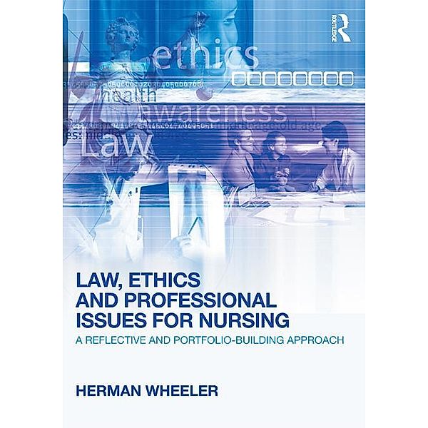 Law, Ethics and Professional Issues for Nursing, Herman Wheeler