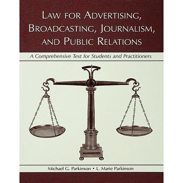 Law for Advertising, Broadcasting, Journalism, and Public Relations, Michael G. Parkinson, L. Marie Parkinson