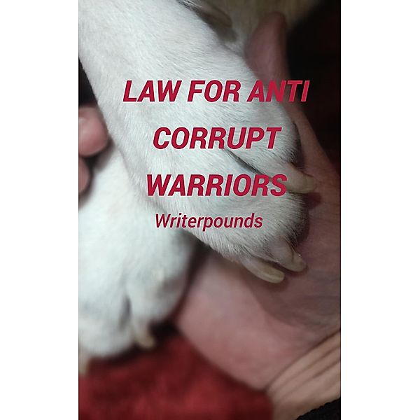 Law for anti corrupt warriors (Law & Philosophy, #19) / Law & Philosophy, Writer Pounds