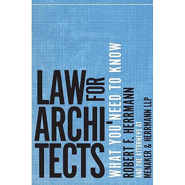 Law for Architects: What You Need to Know, Robert F. Herrmann, Menaker & Herrmann Llp