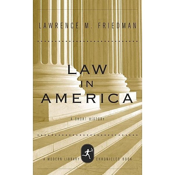 Law in America / Modern Library Chronicles Bd.10, Lawrence M. Friedman
