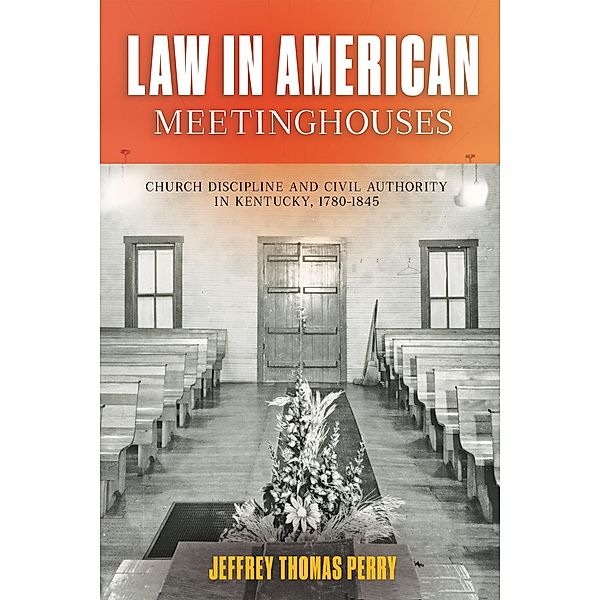 Law in American Meetinghouses, Jeffrey Thomas Perry