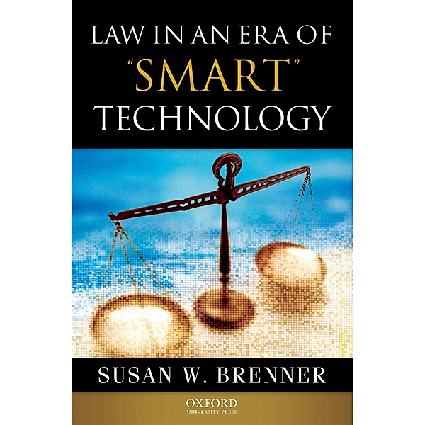 Law in an Era of Smart Technology, Susan Brenner