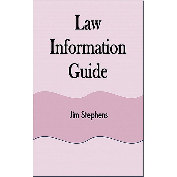 Law Information Guide, Jim Stephens