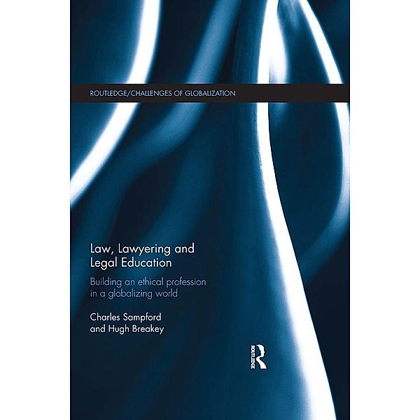 Law, Lawyering and Legal Education / Challenges of Globalisation, Charles Sampford, Hugh Breakey