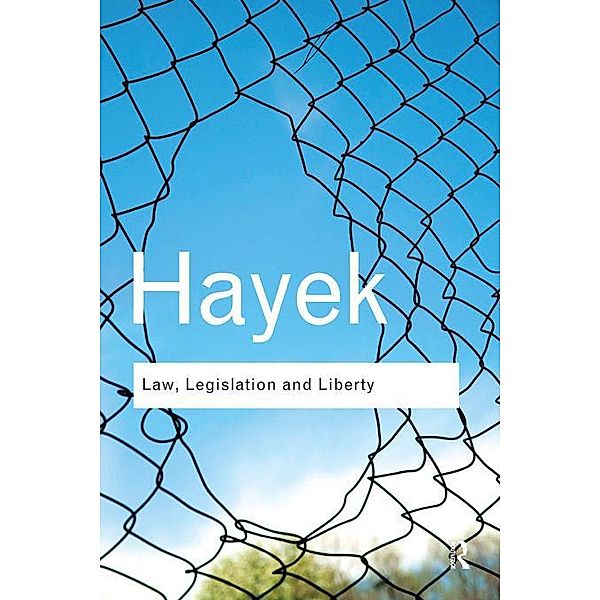 Law, Legislation and Liberty / Routledge Classics, F. A. Hayek