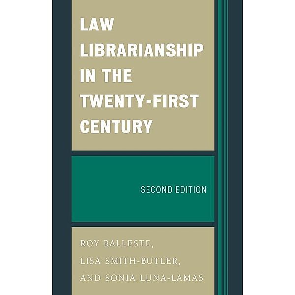 Law Librarianship in the Twenty-First Century, Roy Balleste, Lisa Smith-Butler, Sonia Luna-Lamas