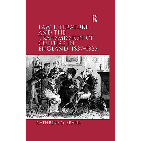 Law, Literature, and the Transmission of Culture in England, 1837-1925, Cathrine O. Frank