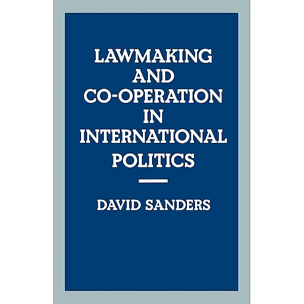 Law-making and Cooperation in International Politics, David Sanders