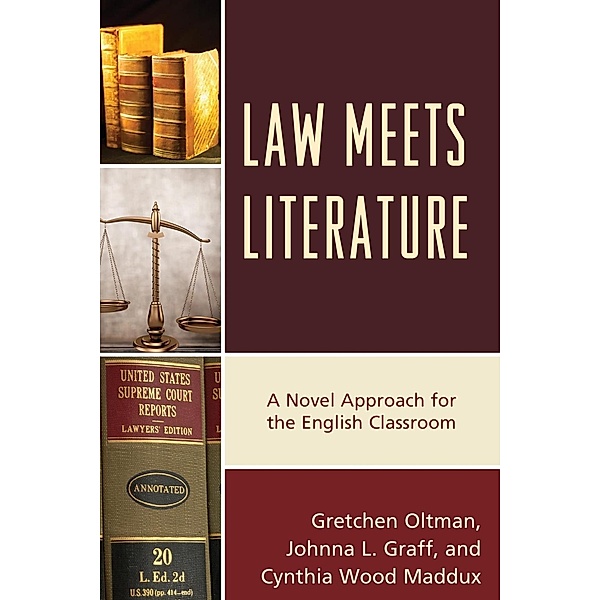 Law Meets Literature, Gretchen Oltman, Johnna L. Graff, Cynthia Wood Maddux
