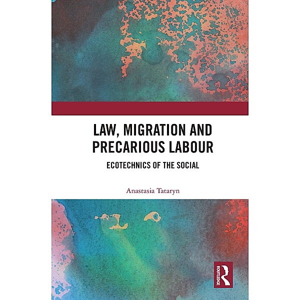 Law, Migration and Precarious Labour, Anastasia Tataryn