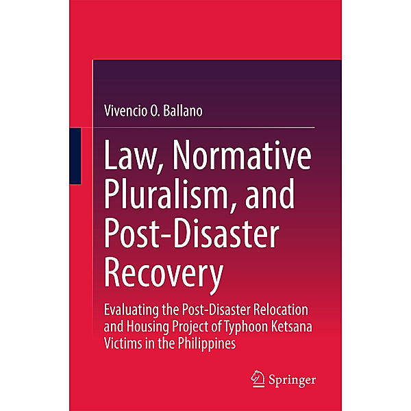 Law, Normative Pluralism, and Post-Disaster Recovery, Vivencio O. Ballano