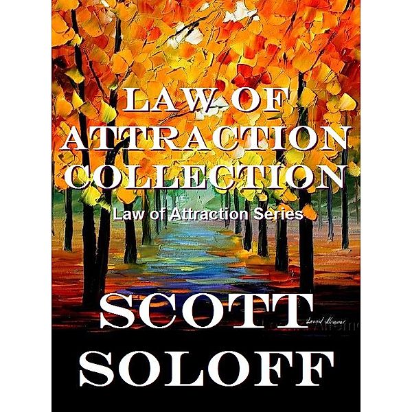 Law Of Attraction Collection (Law Of Attraction Series, #7), Scott Soloff
