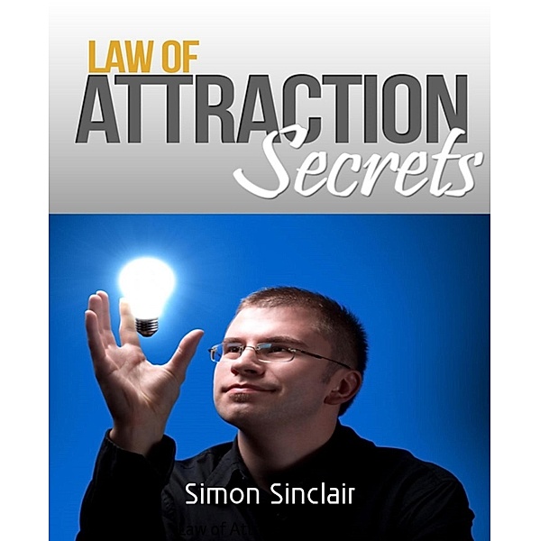 Law of Attraction Secrets, Simon Sinclair