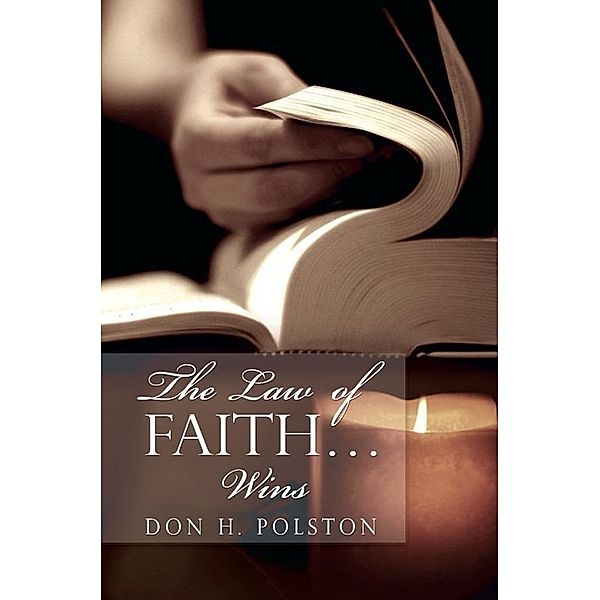Law of Faith . . . Wins, Don H. Polston