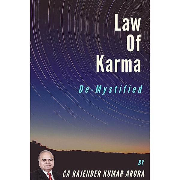 Law of Karma - De-Mystified, Rajender Kumar Arora