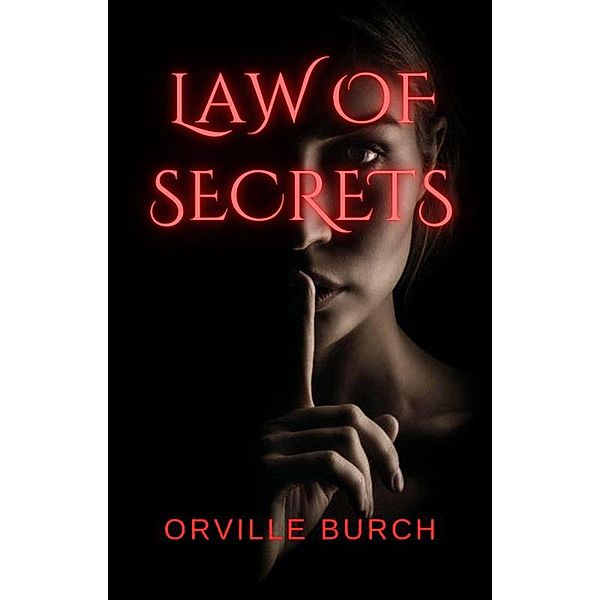 Law of Secrets, Orville Burch