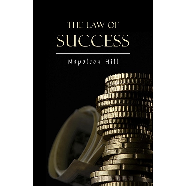 Law of Success: In Sixteen Lessons / KTHTK, Hill Napoleon Hill