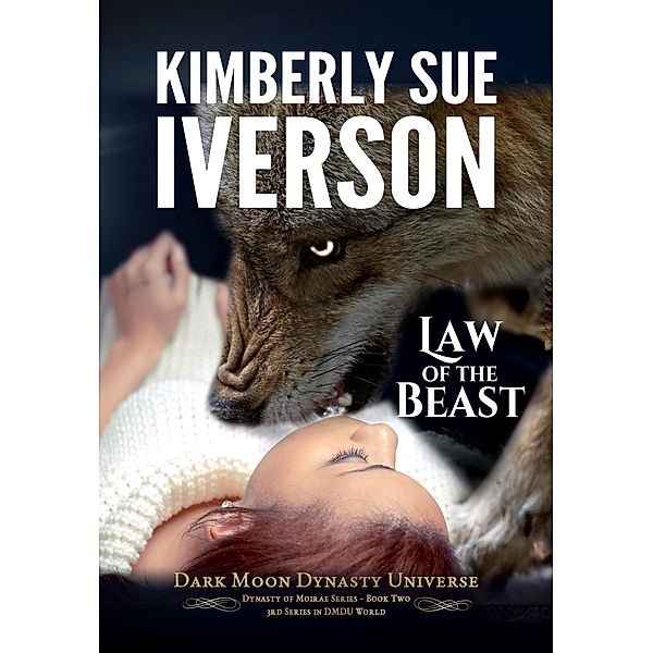 Law of the Beast (Dynasty of Moirae, #2) / Dynasty of Moirae, Kimberly Sue Iverson