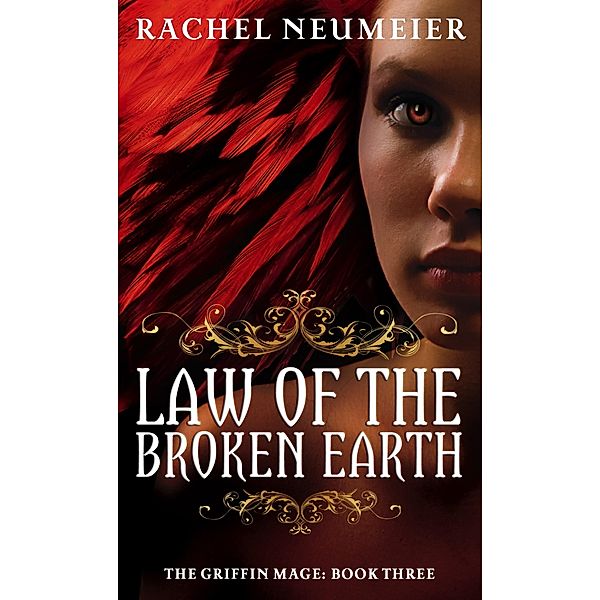 Law Of The Broken Earth / Griffin Mage Bd.3, Rachel Neumeier