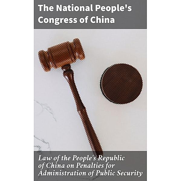 Law of the People's Republic of China on Penalties for Administration of Public Security, The National People's Congress of China