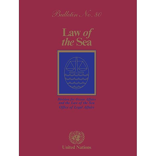 Law of the Sea Bulletin, No.80 / Law of the Sea Bulletin