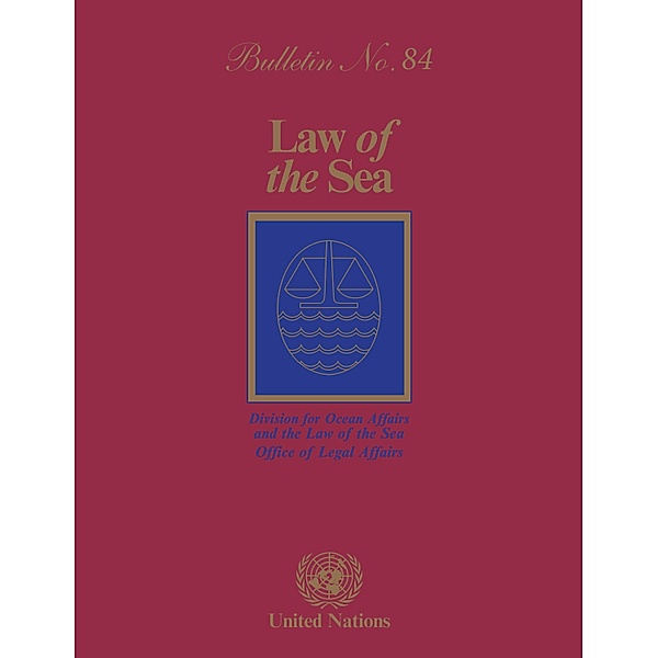 Law of the Sea Bulletin, No.84 / Law of the Sea Bulletin