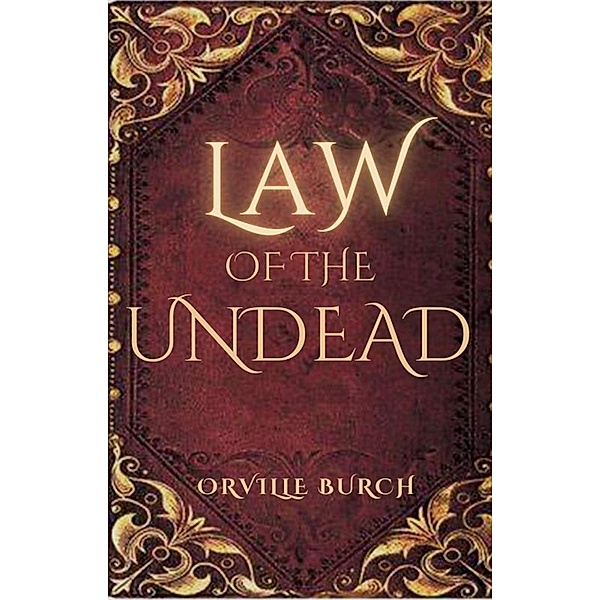 Law of the Undead, Orville Burch