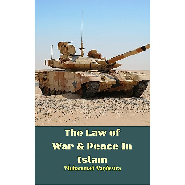 Law of War & Peace In Islam / Dragon Promedia Publisher & Publishdrive, Muhammad Vandestra