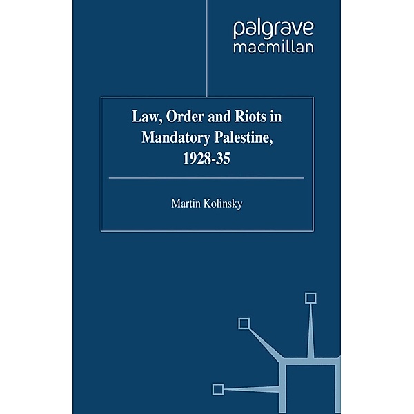 Law, Order and Riots in Mandatory Palestine, 1928-35 / Studies in Military and Strategic History, M. Kolinsky, Kenneth A. Loparo