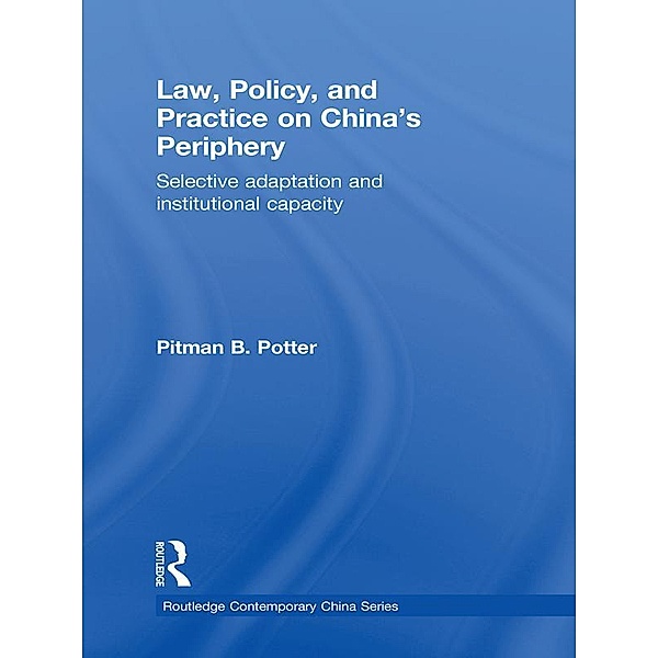 Law, Policy, and Practice on China's Periphery, Pitman B. Potter