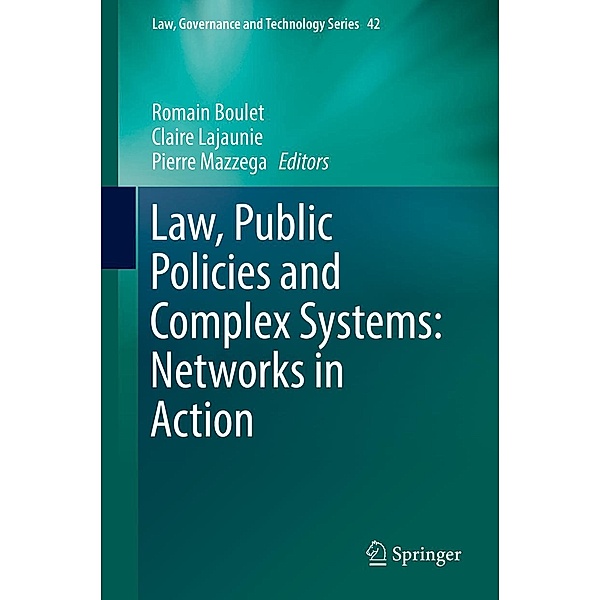 Law, Public Policies and Complex Systems: Networks in Action / Law, Governance and Technology Series Bd.42