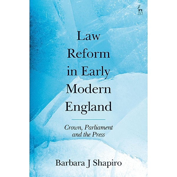 Law Reform in Early Modern England, Barbara J Shapiro
