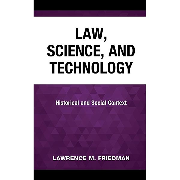 Law, Science, and Technology, Lawrence M. Friedman