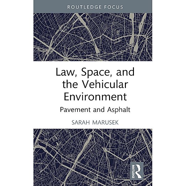 Law, Space, and the Vehicular Environment, Sarah Marusek