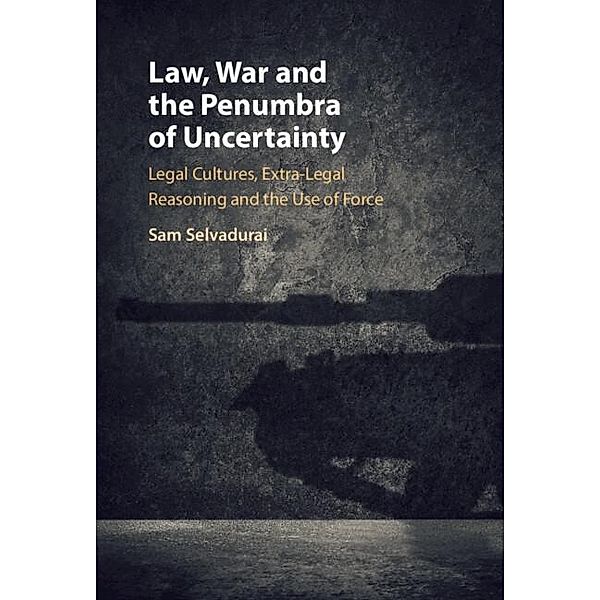 Law, War and the Penumbra of Uncertainty, Sam Selvadurai