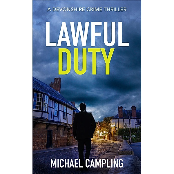 Lawful Duty: A Devonshire Crime Thriller (The DC Spiller Mysteries, #1) / The DC Spiller Mysteries, Michael Campling