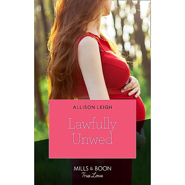 Lawfully Unwed (Mills & Boon True Love) (Return to the Double C, Book 15) / True Love, Allison Leigh