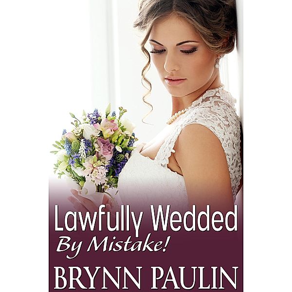 Lawfully Wedded by Mistake / Wedded, Brynn Paulin