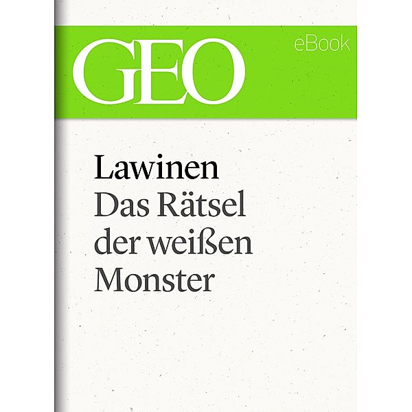 Lawinen: Das Rätsel der weissen Monster (GEO eBook Single) / GEO eBook Single