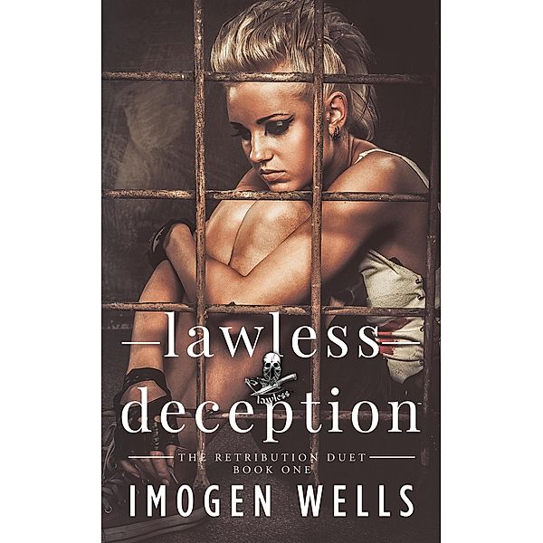 Lawless Deception (The Retribution Duet, #1) / The Retribution Duet, Imogen Wells