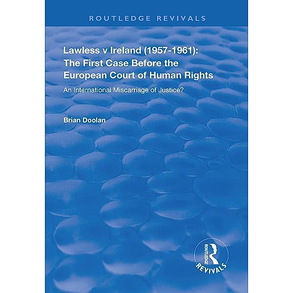 Lawless v Ireland (1957-1961): The First Case Before the European Court of Human Rights, Brian Doolan