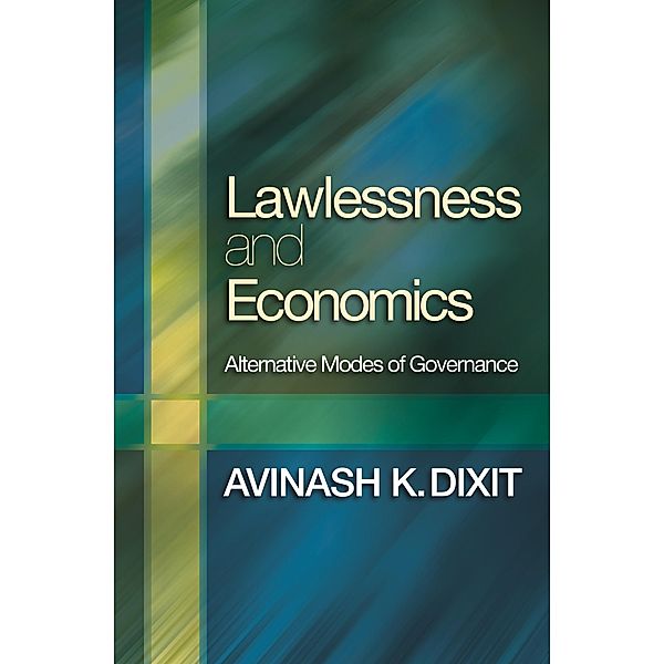 Lawlessness and Economics / The Gorman Lectures in Economics, Avinash K. Dixit