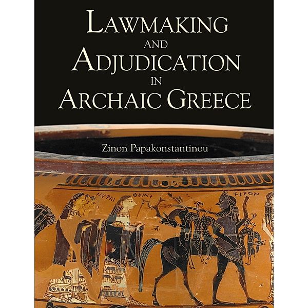 Lawmaking and Adjudication in Archaic Greece, Zinon Papakonstantinou