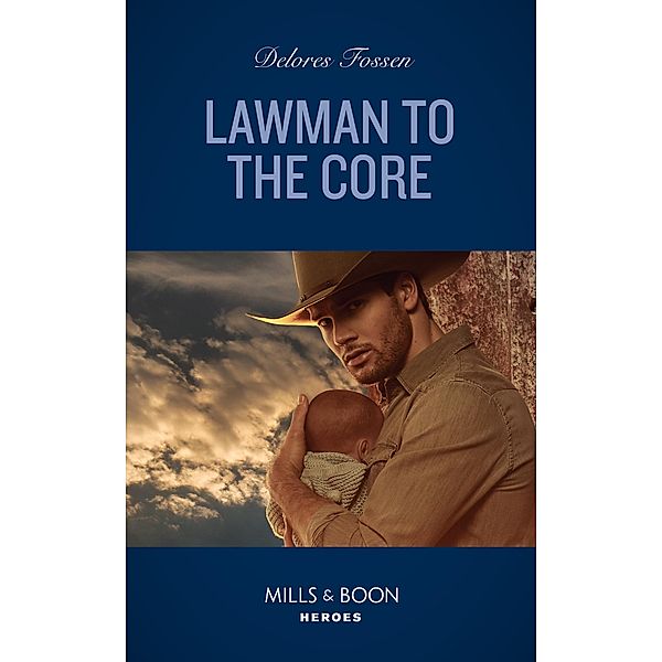 Lawman To The Core (The Law in Lubbock County, Book 3) (Mills & Boon Heroes), Delores Fossen