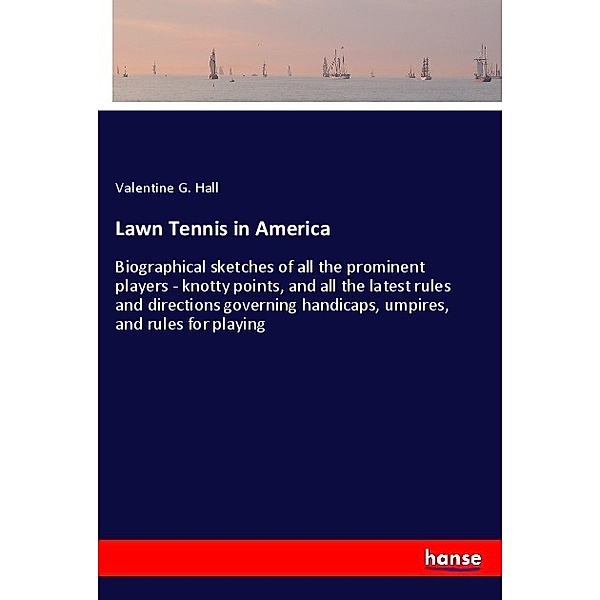 Lawn Tennis in America, Valentine G. Hall